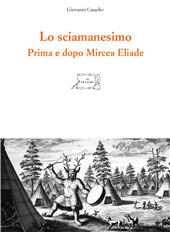 E-book, Lo sciamanesimo : prima e dopo Mircea Eliade, Casadio, Giovanni, Il Calamo