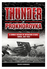 E-book, Thunder at Prokhorovka : A Combat History of Operation Citadel, Kursk, July 1943, Schranck, David, Casemate Group