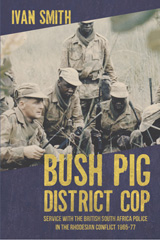 E-book, Bush Pig District Cop : Service with the British South Africa Police in the Rhodesian Conflict 1965-79, Casemate Group