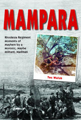 eBook, Mampara : Rhodesia Regiment Moments of Mayhem by a Moronic, Maybe Militant, Madman, Walsh, Toc., Casemate Group