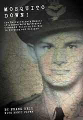 E-book, Mosquito Down! : The Extraordinary Memoir of a Second World War Bomber Command Pilot on the Run in Germany and Holland., Dell, Frank, Casemate Group