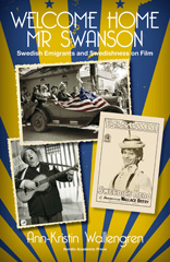 E-book, Welcome Home Mr Swanson : Swedish Emigrants and Swedishness on Film, Wallengren, Ann-Kristin, Casemate Group