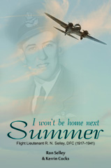 E-book, I Won't Be Home Next Summer : Flight Lieutenant R.N. Selley DFC (1917-1941), Cocks, Kerrin, Casemate Group