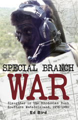 E-book, Special Branch War : Slaughter in the Rhodesian Bush. Southern Matabeleland, 1976-1980, Bird, Ed., Casemate Group
