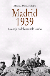 eBook, Madrid, 1939 : La conjura del coronel Casado, Ediciones Cátedra