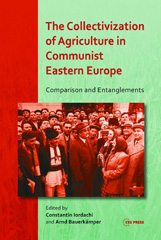 E-book, The Collectivization of Agriculture in Communist Eastern Europe : Comparison and Entanglements, Central European University Press