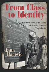 E-book, From Class to Identity : The politics of education reforms in former Yugoslavia, Central European University Press