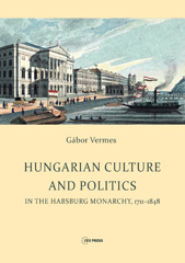 E-book, Hungarian Culture and Politics in the Habsburg Monarchy 1711-1848, Central European University Press