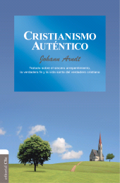 E-book, Cristianismo auténtico: Tratado sobre el sincero arrepentimiento, la verdadera fe y la vida santa del verdadero cristiano, Editorial CLIE