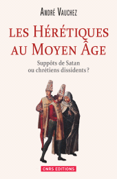 E-book, Hérétiques au Moyen Age : Suppôts de Satan ou chrétiens dissidents?, CNRS Éditions