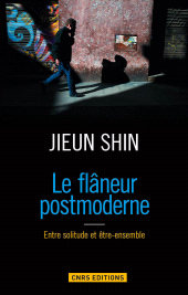E-book, Flaneur postmoderne : Entre solitude et être-ensemble, CNRS Éditions