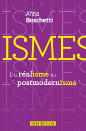 E-book, Ismes : Du réalisme au postmodernisme, Boschetti, Anna, CNRS Éditions