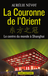 E-book, La Couronne de l'Orient : Le centre du monde à Shangai, CNRS Éditions
