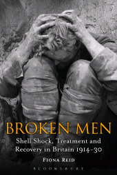 E-book, Broken Men : Shell Shock, Treatment and Recovery in Britain 1914-30, Continuum