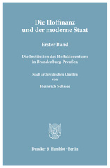 E-book, Die Hoffinanz und der moderne Staat. : Geschichte und System der Hoffaktoren an deutschen Fürstenhöfen im Zeitalter des Absolutismus. Nach archivalischen Quellen. 1. Bd.: Die Institution des Hoffaktorentums in Brandenburg-Preußen., Schnee, Heinrich, Duncker & Humblot