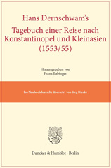E-book, Hans Dernschwam's Tagebuch einer Reise nach Konstantinopel und Kleinasien (1553-55). : Ins Neuhochdeutsche übersetzt von Jörg Riecke., Duncker & Humblot