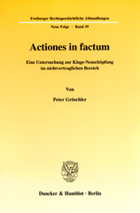 E-book, Actiones in factum. : Eine Untersuchung zur Klage-Neuschöpfung im nichtvertraglichen Bereich., Duncker & Humblot