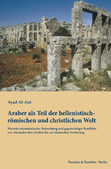 E-book, Araber als Teil der hellenistisch-römischen und christlichen Welt. : Wurzeln orientalistischer Betrachtung und gegenwärtiger Konflikte: von Alexander dem Großen bis zur islamischen Eroberung., Al-Ani, Ayad, Duncker & Humblot
