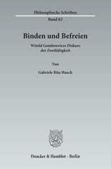 E-book, Binden und Befreien. : Witold Gombrowiczs Diskurs der Zweifaltigkeit., Duncker & Humblot
