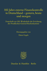 eBook, 300 Jahre externe Finanzkontrolle in Deutschland - gestern, heute und morgen. : Festschrift zur 300. Wiederkehr der Errichtung der Preußischen General-Rechenkammer., Duncker & Humblot