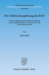 E-book, Die Vollstreckungslösung des BGH. : Ein notwendiger Systemwechsel im Einklang mit der EMRK und dem deutschen Straf- und Strafverfahrensrecht?, Biehl, Stefan, Duncker & Humblot
