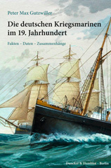 E-book, Die deutschen Kriegsmarinen im 19. Jahrhundert. : Fakten - Daten - Zusammenhänge., Gutzwiller, Peter Max., Duncker & Humblot