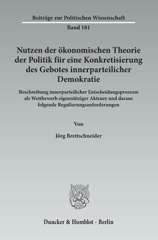 E-book, Nutzen der ökonomischen Theorie der Politik für eine Konkretisierung des Gebotes innerparteilicher Demokratie. : Beschreibung innerparteilicher Entscheidungsprozesse als Wettbewerb eigennütziger Akteure und daraus folgende Regulierungsanforderungen., Duncker & Humblot