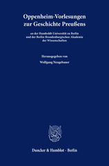 E-book, Oppenheim-Vorlesungen zur Geschichte Preußens : an der Humboldt-Universität zu Berlin und der Berlin-Brandenburgischen Akademie der Wissenschaften., Duncker & Humblot