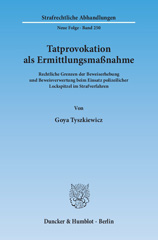 E-book, Tatprovokation als Ermittlungsmaßnahme. : Rechtliche Grenzen der Beweiserhebung und Beweisverwertung beim Einsatz polizeilicher Lockspitzel im Strafverfahren., Tyszkiewicz, Goya, Duncker & Humblot