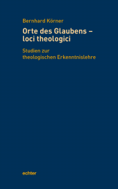 m, Orte des Glaubens - loci theologici : Studien zur theologischen Erkenntnislehre, Echter Verlag