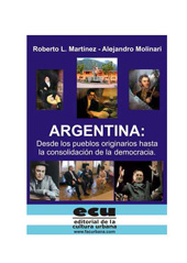 E-book, Argentina : desde los pueblos originarios hasta la consolidación de la democracia, Martínez, Roberto Luis, Editorial de la Cultura Urbana