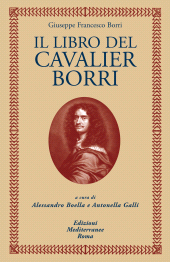 E-book, Libro del cavalier Borri dove si descrivano molte operazioni de secreti della natura, manipulazioni di metalli, oglii, balsami, quinte essenze et il modo per potere operare li vegetabili con sperimenti, Mediterranee