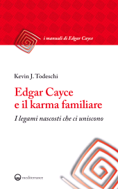 eBook, Edgar Cayce e il karma familiare. I legami nascosti che ci uniscono, Edizioni mediterranee