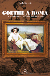 m, Goethe a Roma : un grande poeta nell'Italia del Settecento, Edizioni mediterranee