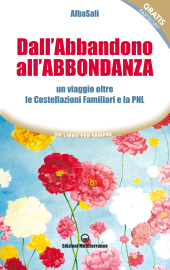 E-book, Dall'abbandono all'abbondanza. Un viaggio oltre le costellazioni familiari e la PNL., Edizioni mediterranee