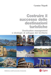 E-book, Costruire il successo delle destinazioni turistiche : destination management e strategie di sviluppo del territorio, Tripodi, Carmine, EGEA