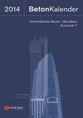 E-book, Beton-Kalender 2014 : Schwerpunkte: Unterirdisches Bauen - Grundbau - Eurocode 7, Ernst & Sohn
