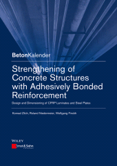 E-book, Strengthening of Concrete Structures with Adhesively Bonded Reinforcement : Design and Dimensioning of CFRP Laminates and Steel Plates, Ernst & Sohn