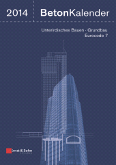 E-book, Beton-Kalender 2014 : Schwerpunkte: Unterirdisches Bauen - Grundbau - Eurocode 7, Ernst & Sohn