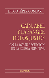 E-book, Caín, Abel y la sangre de los justos : GN 4,1-16 y su recepción en la Iglesia primitiva, Pérez Gondar, Diego, EUNSA