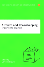 E-book, Archives and Recordkeeping : Theory into practice, Facet Publishing