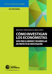 E-book, Cómo investigan los economistas : Guía para elaborar y desarrollar un proyecto de investigación, Fondo Editorial de la PUCP