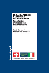 E-book, La banca ticinese e l'impresa del nord Italia : opportunità d'integrazione transfrontaliera, Chopard, René, Franco Angeli