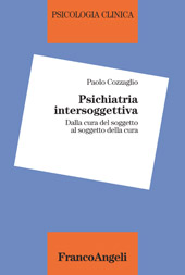 E-book, Psichiatria intersoggettiva : dalla cura del soggetto al soggetto della cura, Cozzaglio, Paolo, Franco Angeli