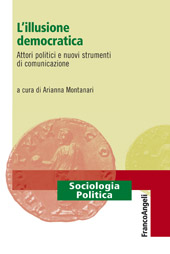 E-book, L'illusione democratica : attori politici e nuovi strumenti di comunicazione, Franco Angeli