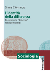 E-book, L'identità della differenza : ri-pensare la Relazione nei Sistemi Sociali, D'Alessandro, Simone, Franco Angeli