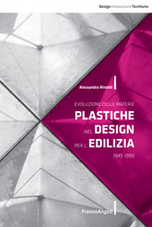 eBook, Evoluzione delle materie plastiche nel design per l'edilizia : 1945-1990, Rinaldi, Alessandra, Franco Angeli