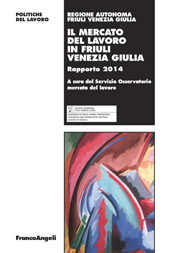 E-book, Il mercato del lavoro in Friuli Venezia Giulia : rapporto 2014, Franco Angeli