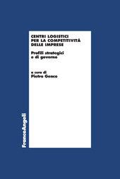 E-book, Centri logistici per la competitività delle imprese : profili strategici e di governo, Franco Angeli