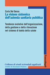 E-book, La visione sistemica dell'Azienda sanitaria pubblica : tendenze evolutive dell'organizzazione, della gestione e della rilevazione nel sistema di tutela della salute, Del Gesso, Carla, Franco Angeli